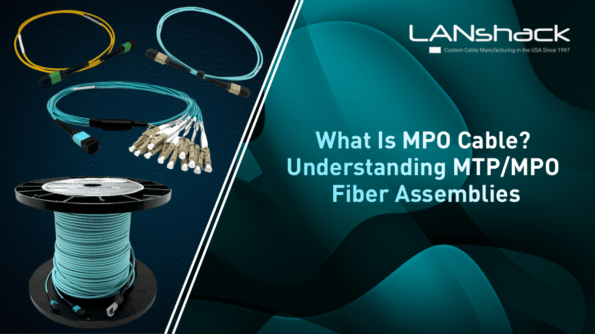 What Is MPO Cable? Understanding MTP/MPO Fiber Assemblies, Trunks & High-Density Applications
